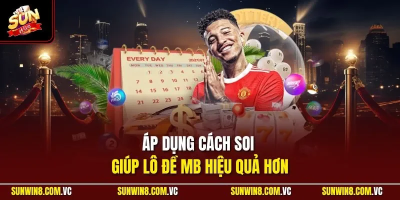 Áp dụng cách soi giúp lô đề MB hiệu quả hơn