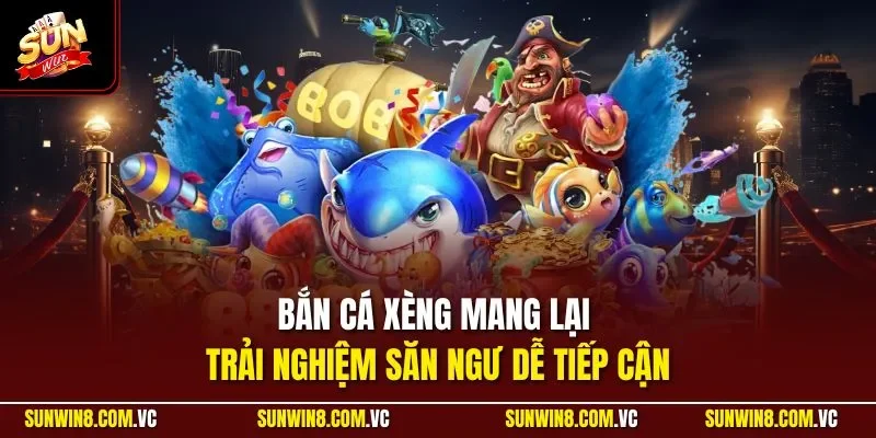 Bắn cá xèng mang lại trải nghiệm săn ngư dễ tiếp cận