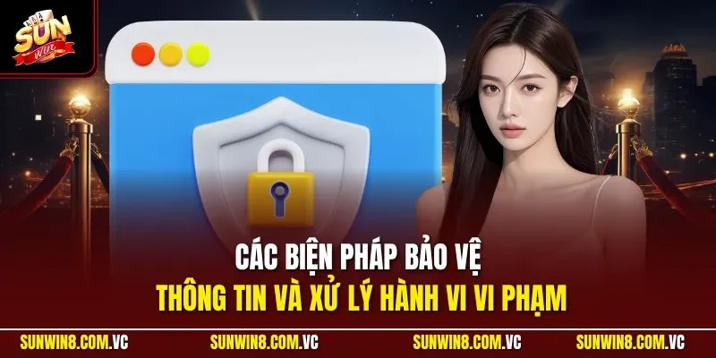 Các biện pháp bảo vệ thông tin và xử lý hành vi vi phạm