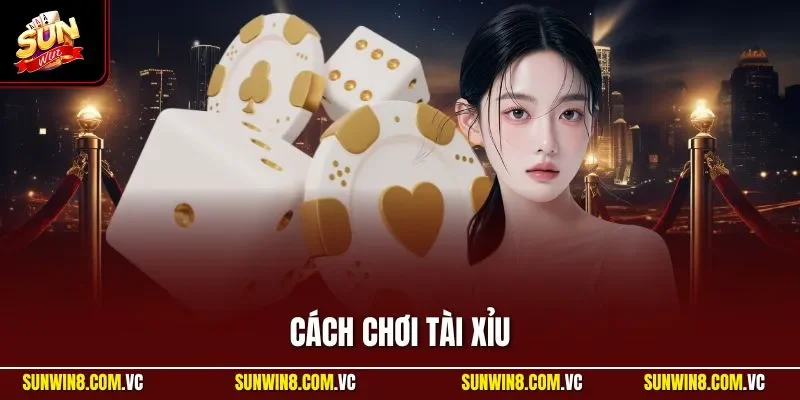 Cách chơi tài xỉu