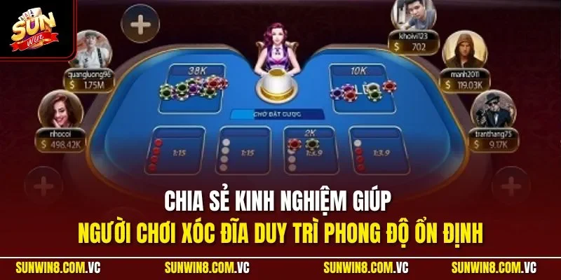 Chia sẻ kinh nghiệm giúp người chơi xóc đĩa duy trì phong độ ổn định