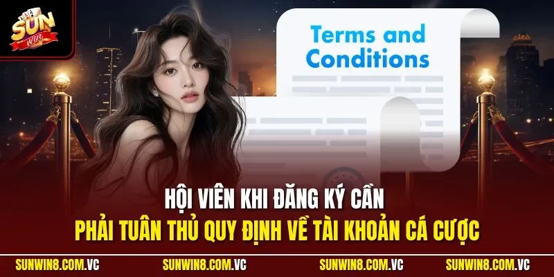 Hội viên khi đăng ký cần phải tuân thủ quy định về tài khoản cá cược