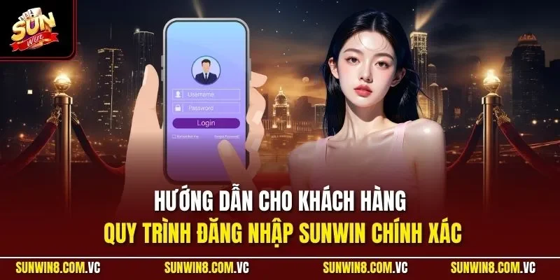 đăng nhập sunwin 1 Sunwin Hướng dẫn cho khách hàng quy trình đăng nhập SUNWIN chính xác
