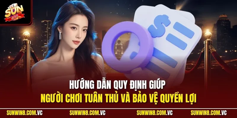 Hướng dẫn quy định giúp người chơi tuân thủ và bảo vệ quyền lợi