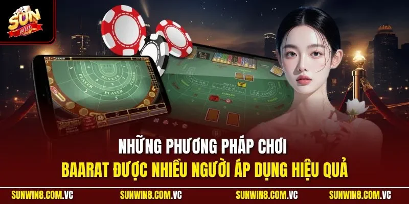 Những phương pháp chơi Baarat được nhiều người áp dụng hiệu quả