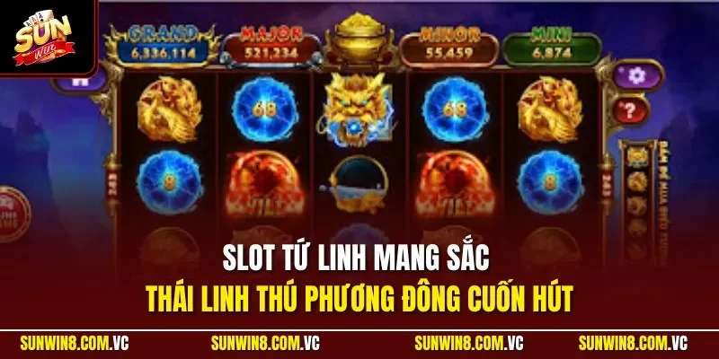 Slot Tứ Linh mang sắc thái linh thú phương Đông cuốn hút